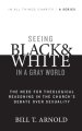 Seeing Black and White in a Gray World: The Need for Theological Reasoning in the Church's Debate Over Sexuality