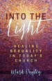 Into the Light: Healing Sexuality in Today's Church