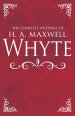 The Complete Writings of H. A. Maxwell Whyte