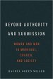 Beyond Authority and Submission: Women and Men in Marriage, Church, and Society