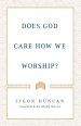 Does God Care How We Worship?