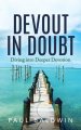 Devout in Doubt: Diving into Deeper Devotion