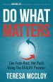 Do What Matters: Live From Rest, Not Rush, Using The REALIFE Process