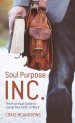 Soul Purpose Inc.: The Practical Guide to Living Your Faith at Work