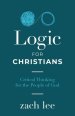 Logic for Christians: Critical Thinking for the People of God