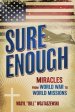 Sure Enough: Miracles From World War to World Missions