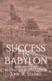 Success in Babylon: How to Thrive in a Hostile Spiritual World