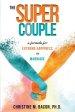 The Super Couple: A Formula for Extreme Happiness in Marriage