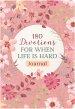 180 Devotions for When Life Is Hard Journal