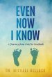 Even Now I Know: A Journey from Grief to Gratitude