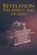 REVELATION: The Mercy Seat of God