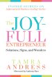 The Joy-Full Entrepreneur: Solutions, Signs, and Wonders : Insider Secrets on Supernatural Business Scaling Tactics