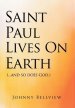 Saint Paul Lives on Earth: (...and so does God.)