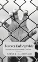 Forever Unforgivable: Learning to forgive the inexcusable for Christ's sake