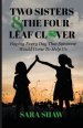 Two Sisters & The Four-Leaf Clover: Hoping Every Day That Someone Would Come To Help Us