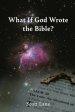 What If God Wrote the Bible?