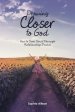 Drawing Closer to God:   How to Seek Christ Through Relationship Desires