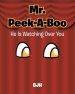 Mr. Peek-A-Boo: He Is Watching Over You