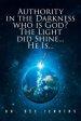 Authority in the Darkness: Who is God? The Light did Shine... He Is...