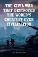 The Civil War That Destroyed The World's Greatest Ever Civilization