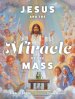 Jesus and the Miracle of the Mass