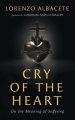 Cry of the Heart: On the Meaning of Suffering