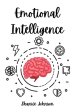 Emotional Intelligence : Improve Your Social Skills and Emotional Agility for a Better Social and Professional Life