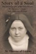 Story of a Soul: The Autobiography of the Little Flower, St. Therese of Lisieux, with Additional Writings