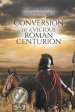 Conversion of a Vicious Roman Centurion