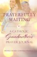 Prayerfully Waiting: A Catholic Grandmother's Prayer Journal