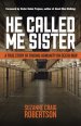 He Called Me Sister: A True Story of Finding Humanity on Death Row