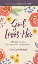 God Loves Her: 365 Devotions for Women by Women (a Daily Bible Devotional for the Entire Year)