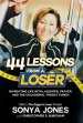 44 Lessons from a Loser: Navigating Life through Laughter, Prayer and the Occasional Throat Punch