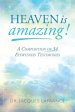 Heaven Is Amazing!: A Composition of 34 Eyewitness Testimonies