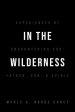 In the Wilderness: Experiences of Encountering God: Father, Son, and Spirit