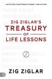 Zig Ziglar's Treasury of Life Lessons