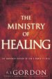 The Ministry of Healing: The Unbroken History of God's Power to Heal