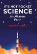 It's Not Rocket Science : It's All about Faith