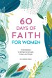 60 Days of Faith for Women: A Devotional to Deepen Gratitude, Praise, and Prayer