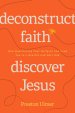 Deconstruct Faith, Discover Jesus