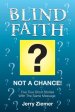 Blind Faith : Not A Chance: Five True Short Stories With The Same Message.