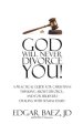 God Will Never Divorce You! : A Practical Guide for Christians Thinking About Divorce? and for Believers Dealing With Sexual Issues