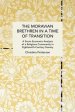 The Moravian Brethren in a Time of Transition: A Socio-Economic Analysis of a Religious Community in Eighteenth-Century Saxony