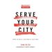 Serve Your City: How to Do It and Why It Matters