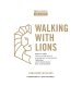 Walking with Lions: How to Find True Courage and Enduring Strength Through God-Honoring Relationships