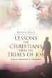 Lessons for Christians From the Trials of Job : How to Respond to Tragedies