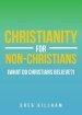 Christianity For Non-christians (what Do Christians Believe?)