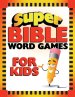 Super Bible Word Games for Kids