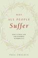 Why All People Suffer: How a Loving God Uses Suffering to Perfect Us