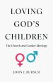 Loving God's Children: The Church and Gender Ideology